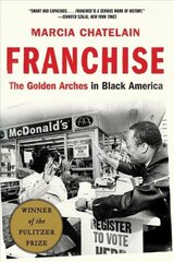 Franchise: The Golden Arches in Black America hind ja info | Ajalooraamatud | kaup24.ee