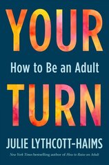 Your Turn: How to Be an Adult hind ja info | Eneseabiraamatud | kaup24.ee