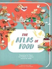 The Atlas of Food: Discovering the Flavors and Traditions of Cooking Around the World hind ja info | Noortekirjandus | kaup24.ee