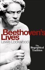 Beethoven's Lives: The Biographical Tradition hind ja info | Kunstiraamatud | kaup24.ee