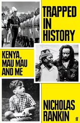 Trapped in History: Kenya, Mau Mau and Me Main цена и информация | Исторические книги | kaup24.ee