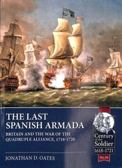 Last Spanish Armada: Britain and the War of the Quadruple Alliance, 1718-1720 hind ja info | Ajalooraamatud | kaup24.ee