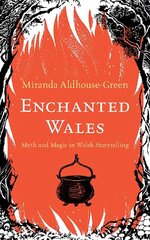 Enchanted Wales: Myth and Magic in Welsh Storytelling hind ja info | Ajalooraamatud | kaup24.ee