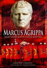 Marcus Agrippa: Right-Hand Man of Caesar Augustus цена и информация | Исторические книги | kaup24.ee