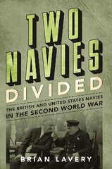 Two Navies Divided: The British and United States Navies in the Second World War цена и информация | Исторические книги | kaup24.ee