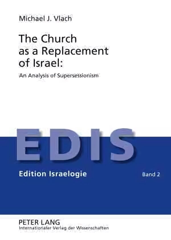 Church as a Replacement of Israel: An Analysis of Supersessionism: An Analysis of Supersessionism New edition hind ja info | Ajalooraamatud | kaup24.ee