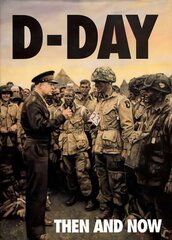 D-Day: Then and Now (Volume 1) цена и информация | Исторические книги | kaup24.ee