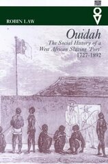Ouidah: The Social History of a West African Slaving Port 1727-1892 цена и информация | Исторические книги | kaup24.ee