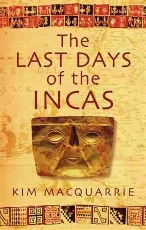 Last Days Of The Incas hind ja info | Ajalooraamatud | kaup24.ee
