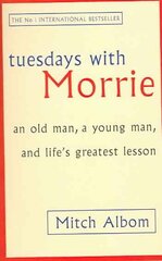 Tuesdays With Morrie: An old man, a young man, and life's greatest lesson hind ja info | Ajalooraamatud | kaup24.ee
