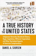 Thinker's History Of The United States: Indigenous Genocide, Racialized Slavery, Hyper-Capitalism, Militarist Imperialism and Other Overlooked Aspects of Ameri hind ja info | Ajalooraamatud | kaup24.ee