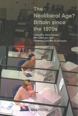 Neoliberal Age?: Britain Since the 1970s цена и информация | Исторические книги | kaup24.ee