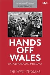 Hands off Wales - Nationhood and Militancy цена и информация | Исторические книги | kaup24.ee