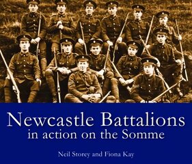 Newcastle Battalions: In Action on the Somme hind ja info | Ajalooraamatud | kaup24.ee