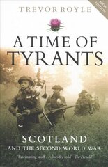 Time of Tyrants: Scotland and the Second World War New Edition цена и информация | Исторические книги | kaup24.ee