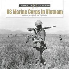 US Marine Corps in Vietnam: Vehicles, Weapons, and Equipment hind ja info | Ajalooraamatud | kaup24.ee