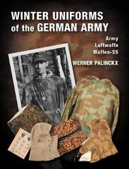 Winter Uniforms of the German Army: Heer, Luftwaffe, Waffen-SS New edition цена и информация | Исторические книги | kaup24.ee