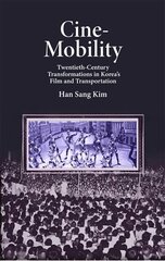 Cine-Mobility: Twentieth-Century Transformations in Koreas Film and Transportation цена и информация | Исторические книги | kaup24.ee
