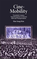 Cine-Mobility: Twentieth-Century Transformations in Koreas Film and Transportation hind ja info | Ajalooraamatud | kaup24.ee