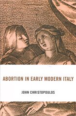 Abortion in Early Modern Italy цена и информация | Исторические книги | kaup24.ee