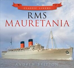 RMS Mauretania: Classic Liners hind ja info | Ajalooraamatud | kaup24.ee
