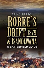 Rorke's Drift and Isandlwana 1879: A Battlefield Guide цена и информация | Исторические книги | kaup24.ee