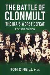 Battle of Clonmult: The IRA's Worst Defeat 2nd edition цена и информация | Исторические книги | kaup24.ee