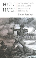 Hul! Hul!: The Suppression of the Santal Rebellion in Bengal, 1855 hind ja info | Ajalooraamatud | kaup24.ee