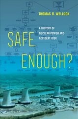 Safe Enough?: A History of Nuclear Power and Accident Risk hind ja info | Ajalooraamatud | kaup24.ee