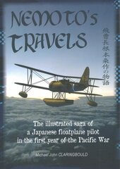 Nemoto'S Travels: The Illustrated Saga of a Japanese Floatplane Pilot in the First Year of the Pacific War hind ja info | Ajalooraamatud | kaup24.ee