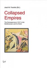 Collapsed Empires: The Consequences of 1917 in the Mediterranean and the World цена и информация | Исторические книги | kaup24.ee