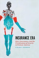 Insurance Era: Risk, Governance, and the Privatization of Security in Postwar America цена и информация | Исторические книги | kaup24.ee