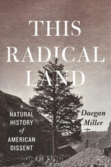 This Radical Land: A Natural History of American Dissent цена и информация | Исторические книги | kaup24.ee