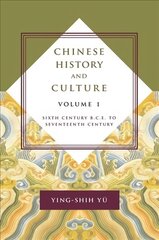 Chinese History and Culture: Sixth Century B.C.E. to Seventeenth Century, Volume 1 hind ja info | Ajalooraamatud | kaup24.ee