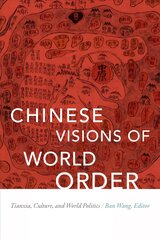 Chinese Visions of World Order: Tianxia, Culture, and World Politics hind ja info | Ajalooraamatud | kaup24.ee