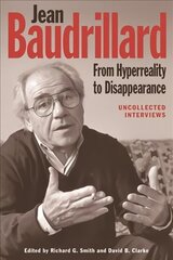 Jean Baudrillard: From Hyperreality to Disappearance: Uncollected Interviews цена и информация | Исторические книги | kaup24.ee