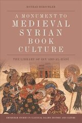 Monument to Medieval Syrian Book Culture: The Library of Ibn ?Abd Al-H?D? цена и информация | Исторические книги | kaup24.ee
