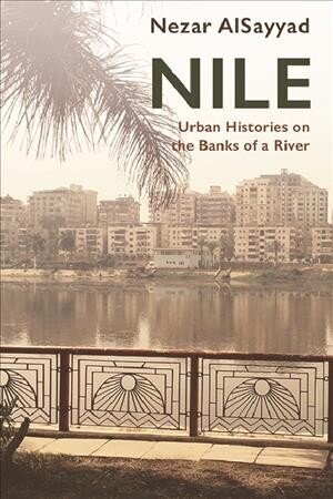 Nile: Urban Histories on the Banks of a River hind ja info | Ajalooraamatud | kaup24.ee