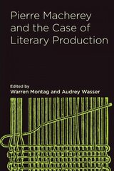 Pierre Macherey and the Case of Literary Production hind ja info | Ajalooraamatud | kaup24.ee