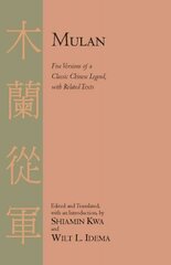 Mulan: Five Versions of a Classic Chinese Legend, with Related Texts цена и информация | Исторические книги | kaup24.ee