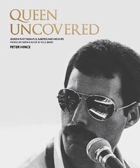 Queen Uncovered: Unseen photographs, rarities and insights from life with a rock 'n' roll band hind ja info | Kunstiraamatud | kaup24.ee