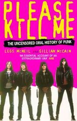 Please Kill Me: The Uncensored Oral History of Punk цена и информация | Книги об искусстве | kaup24.ee