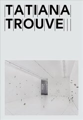 Tatiana Trouvé цена и информация | Книги об искусстве | kaup24.ee