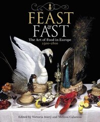 Feast & Fast: The Art of Food in Europe, 1500-1800 цена и информация | Книги об искусстве | kaup24.ee