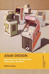 Atari Design: Impressions on Coin-Operated Video Game Machines цена и информация | Книги об искусстве | kaup24.ee