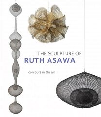 Sculpture of Ruth Asawa, Second Edition: Contours in the Air 2nd edition hind ja info | Kunstiraamatud | kaup24.ee
