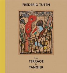 Frederic Tuten: On a Terrace in Tangier - Works on Cardboard цена и информация | Книги об искусстве | kaup24.ee