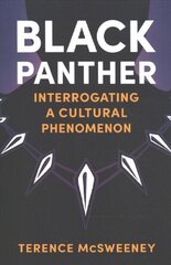 Black Panther: Interrogating a Cultural Phenomenon hind ja info | Kunstiraamatud | kaup24.ee