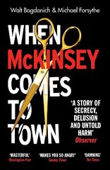 When McKinsey Comes to Town: The Hidden Influence of the World's Most Powerful Consulting Firm hind ja info | Majandusalased raamatud | kaup24.ee