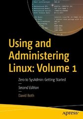 Using and Administering Linux: Volume 1: Zero to SysAdmin: Getting Started 2nd ed. hind ja info | Majandusalased raamatud | kaup24.ee